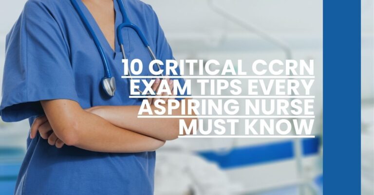 10 Critical CCRN Exam Tips Every Aspiring Nurse Must Know