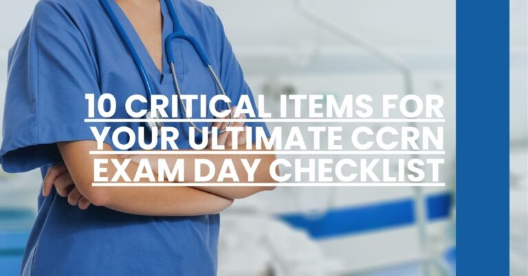 10 Critical Items for Your Ultimate CCRN Exam Day Checklist