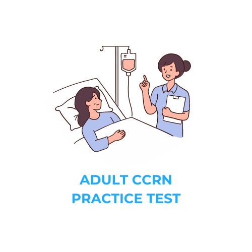 ADULT CCRN PRACTICE TEST​