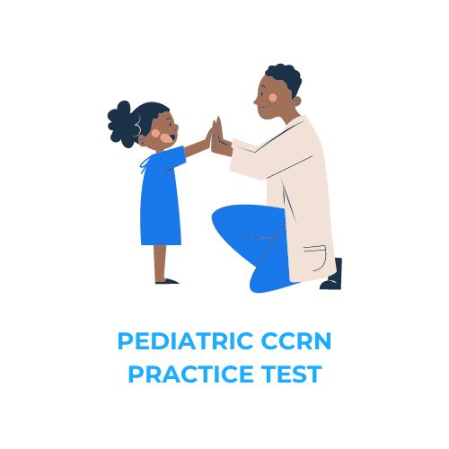 PEDIATRIC CCRN PRACTICE TEST​